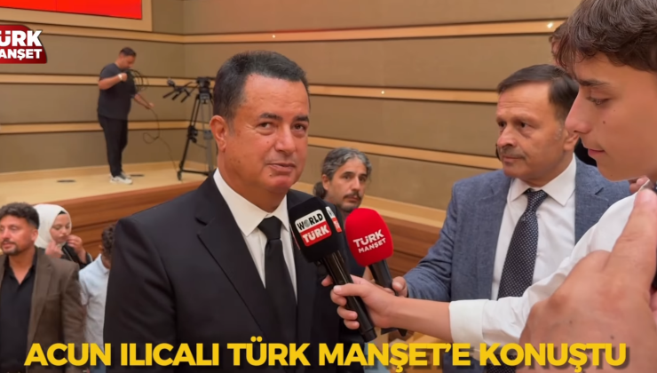 ACUN ILICALI TÜRK MANŞET’E KONUŞTU