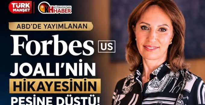 ABD’DE YAYIMLANAN DÜNYACA ÜNLÜ FORBES US, JOALI’NİN HİKAYESİNİN PEŞİNE DÜŞTÜ, ESİN GÜRAL ARGAT’IN TURİZMDEKİ KÜRESEL VİZYONUNA YER VERDİ