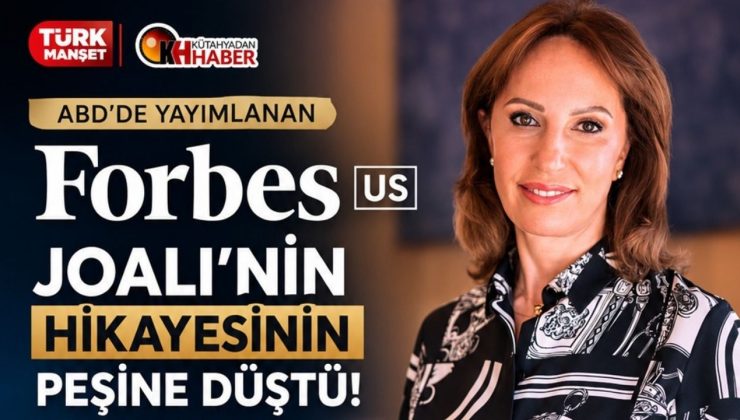 ABD’DE YAYIMLANAN DÜNYACA ÜNLÜ FORBES US, JOALI’NİN HİKAYESİNİN PEŞİNE DÜŞTÜ, ESİN GÜRAL ARGAT’IN TURİZMDEKİ KÜRESEL VİZYONUNA YER VERDİ