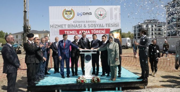 Kütahya Barosu Avukat Hizmet Binası’nın temeli atıldı