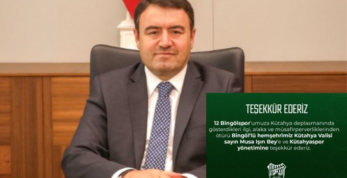 Bingöl’den Vali Işın ve Kütahyaspor yönetimine teşekkür